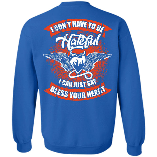To Be Hateful T Shirt, I Love My Life Sweatshirt