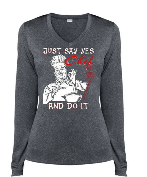 Just Say Yes Chef And Do It T Shirt, Being A Chef T Shirt, Cool Shirt (Ladies LS Heather V-Neck)