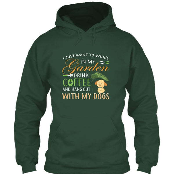 I Just Want To Work In My Garden T Shirt, Drink Coffe And Hang Out With My Dog T Shirt