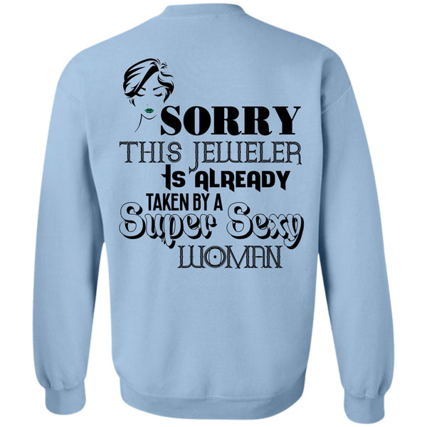 Being A Jeweler T Shirt, Sorry This Jeweler Is Already Taken By A Woman Sweatshirt