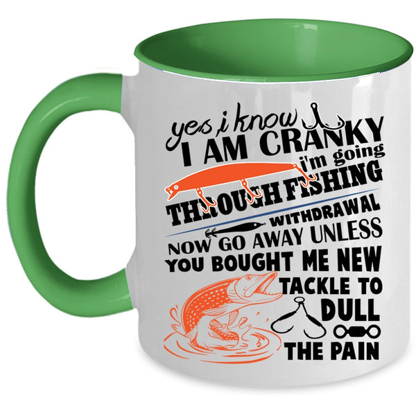 I Love Fishing  Coffee Mug, I Know I Am Cranky Accent Mug