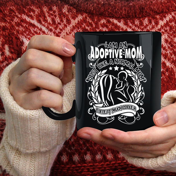 I Am An Adoptive Mom Coffee Mug, Cool Mom Coffee Cup