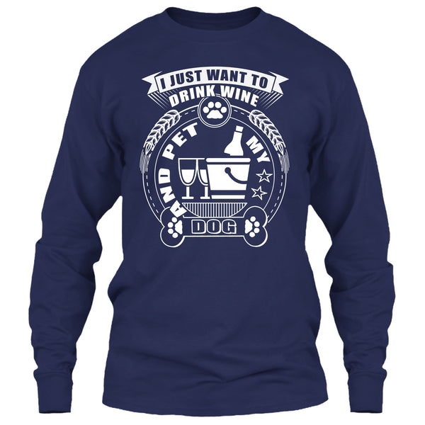 I Just Want To Drink Wine T Shirt, And Pet My Dog T Shirt