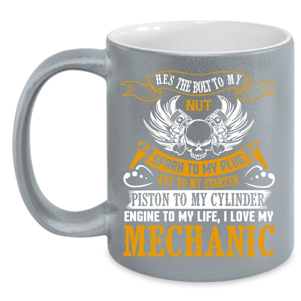 I Love My Mechanic Coffee Mug, Cute Gift For Mechanics Coffee Cup