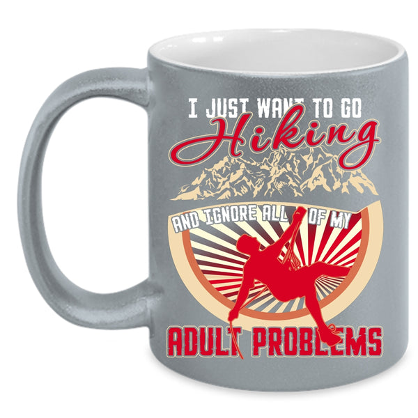 I Just Want To Go Hiking Coffee Mug, I Love Hiking Coffee Cup