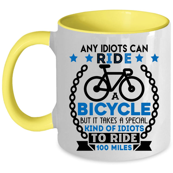 Special Kind Of Idiots To Ride 100 Miles Coffee Mug, Ride A Bicycle Accent Mug