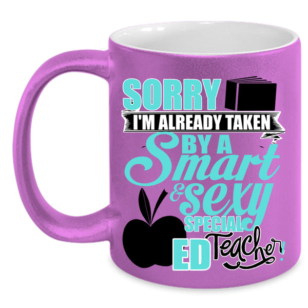 Smart Teacher Coffee Mug, I'm Already Taken By A Special ED Teacher Accent Mug