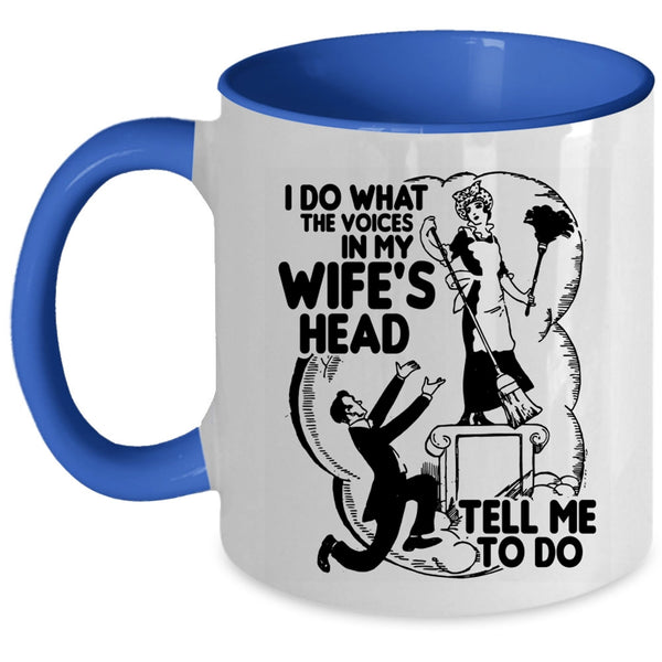 Cool Husband Coffee Mug, I Do What The Voices In My Wife's Head Accent Mug