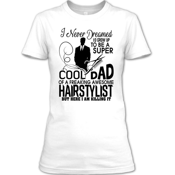 To be A Cool Dad T Shirt, Awesome Hairstylist Dad T Shirt