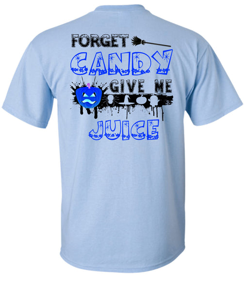 Forget Candy Give Me Juice T Shirt, Wait For Halloween T Shirt