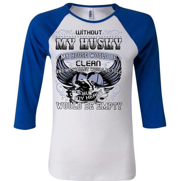 Without My Husky T Shirt, I Love Husky T Shirt, Awesome T-Shirts