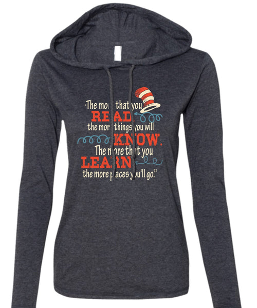Dr. Seuss T Shirt, The More That You Read T Shirt, The Cat in the Hat T Shirt, You Will Know T Shirt (Anvil Ladies Ringspun Hooded)