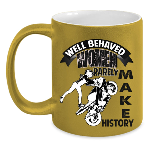 Cool Motorcycles Coffee Mug, Well Behaved Women Rarely Make History Accent Mug