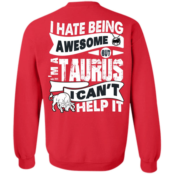 I'm A Taurus T Shirt, I Love Taurus Sweatshirt