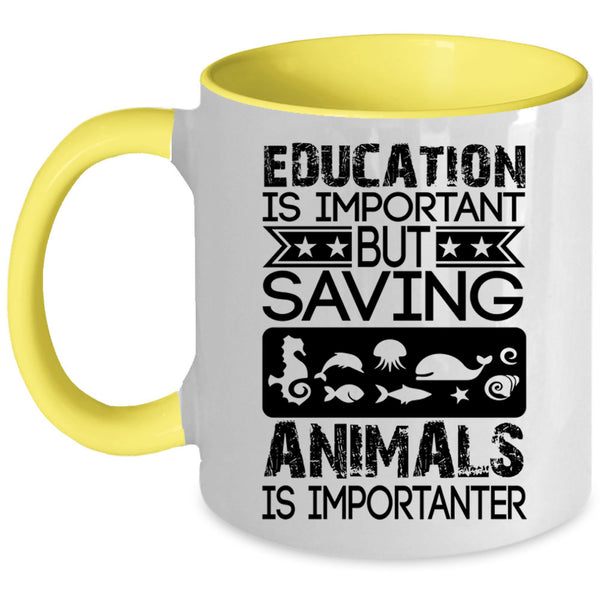 Saving Animals Is Importanter Coffee Mug, Education Is Important Accent Mug