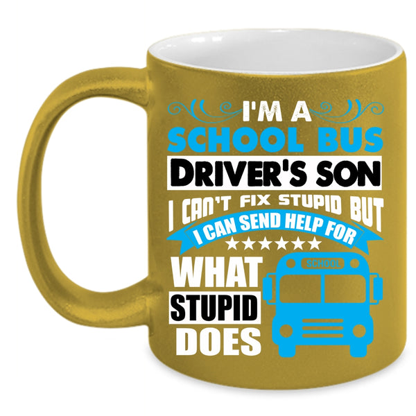 I'm A School Bus Driver's Son Coffee Mug, I Love My Son Coffee Cup