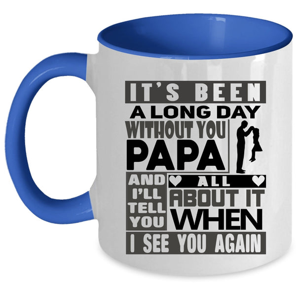 I Love My Dad Coffee Mug, It's Been A Long Dad Without You Papa Accent Mug