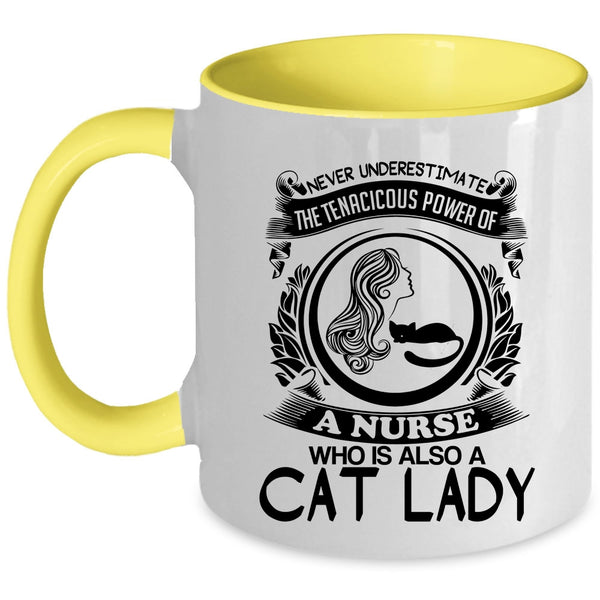 Cat Lady Coffee Mug, The Tenacicous Power Of A Nurse Accent Mug
