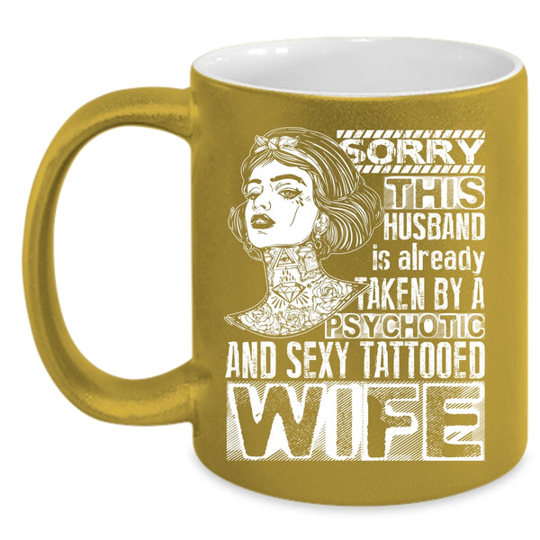 This Husband Is Already Taken By A Tattooed Wife Coffee Mug, Marrying Coffee Cup