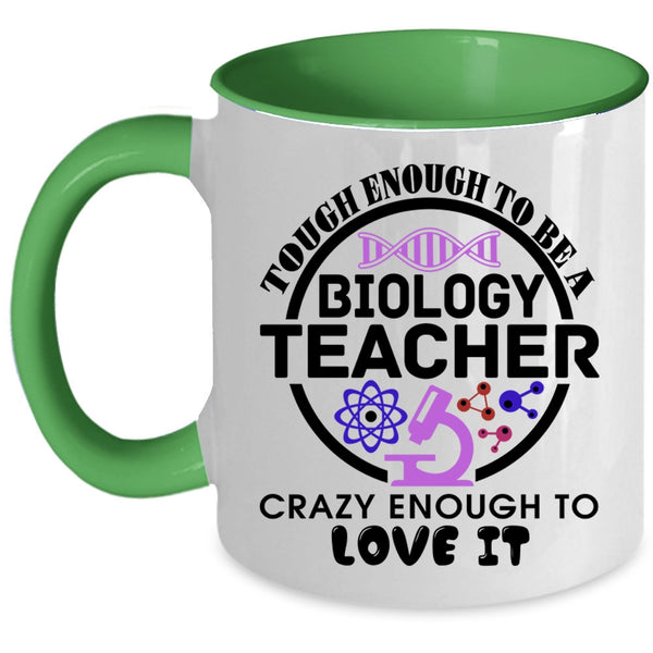 Crazy Enough To Love It Coffee Mug, Tough Enough To Be A Biology Teacher Accent Mug