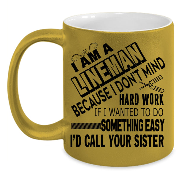 Cool Gift For Lineman Coffee Mug, I Am A Lineman Accent Mug
