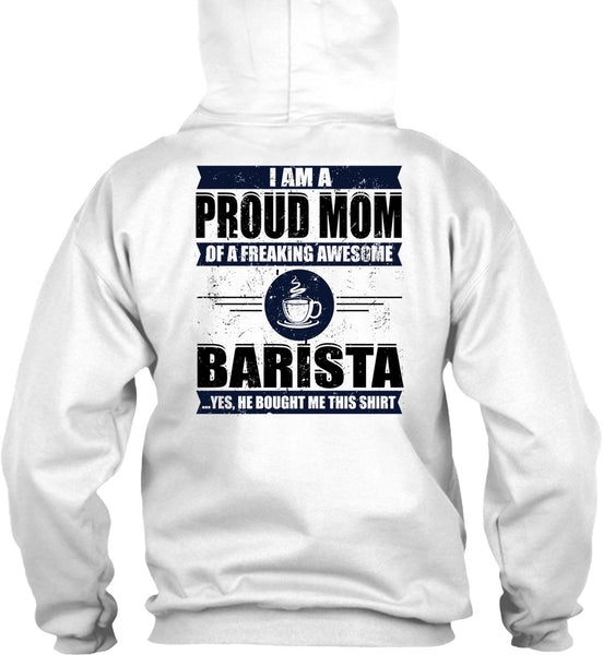 I Am A Proud Mom T Shirt, I Love Barista T Shirt