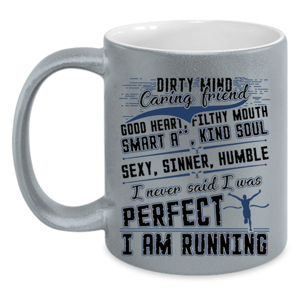 I Am Running Coffee Mug, I Never Said I Was Perfect Accent Mug