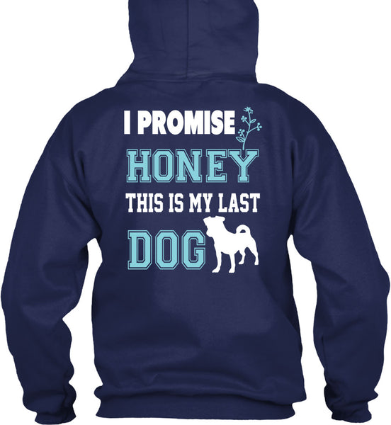 I Promise Honey This My Last Dog T Shirt, I Love Dog T Shirt