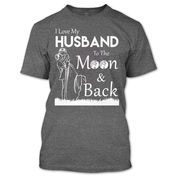 I Love Husband T Shirt, To The Moon And Back T Shirt