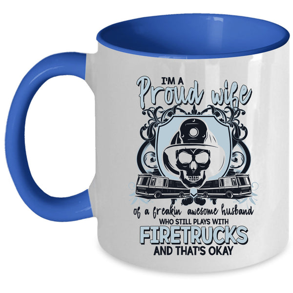 Play With Firetrucks Coffee Mug, I'm Proud Wife Of An Awesome Husband Accent Mug