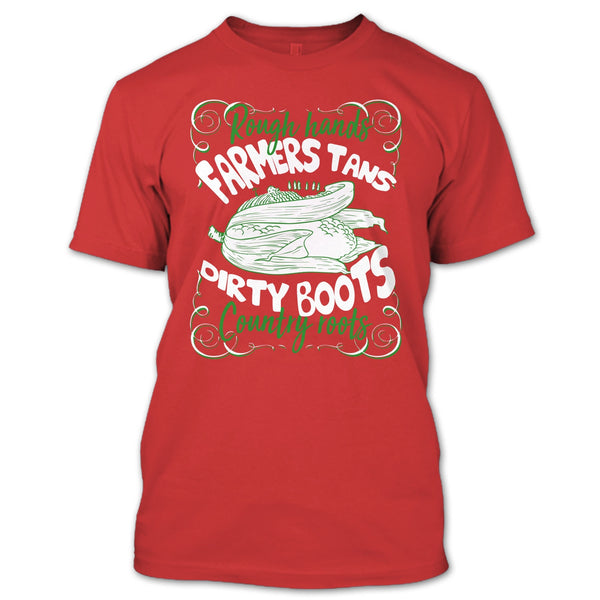 Rough Hands Farmers Tans T Shirt, Dirty Boots Country Roots T Shirt