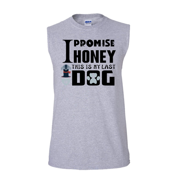 I Promise Honey This Is My Last Dog Shirt, I Love Dog Shirt (Men's Cotton Sleeveless)
