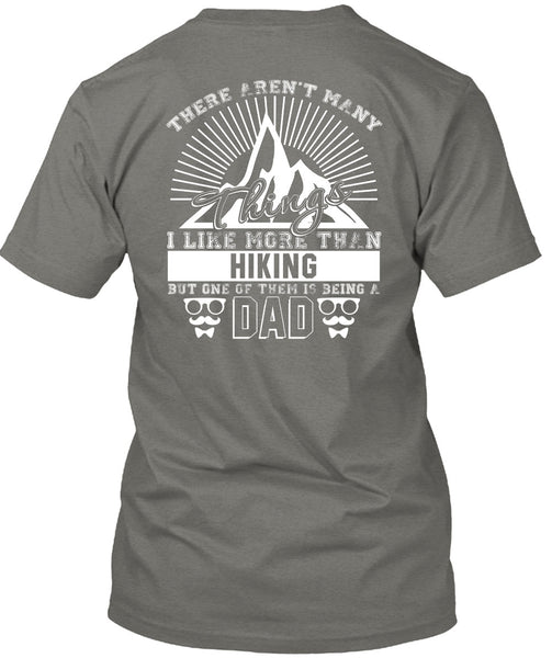 I Like More Than Hiking T Shirt, Being A Dad T Shirt