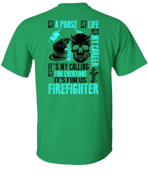 It's For Us Firefighter T Shirt, Being A Firefighter T Shirt