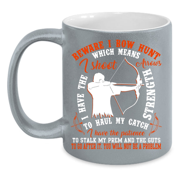 Beware I Bow Hunt Coffee Mug, Cool Gift For Bowhunter Coffee Cup