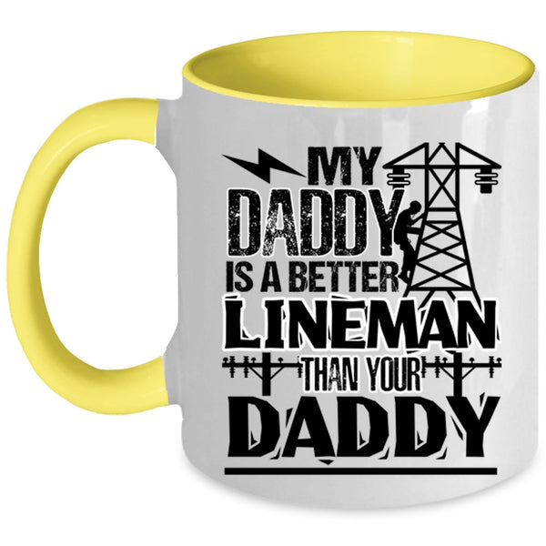 Cool Daddy Coffee Mug, My Daddy Is A Better Lineman Than Your Daddy Accent Mug
