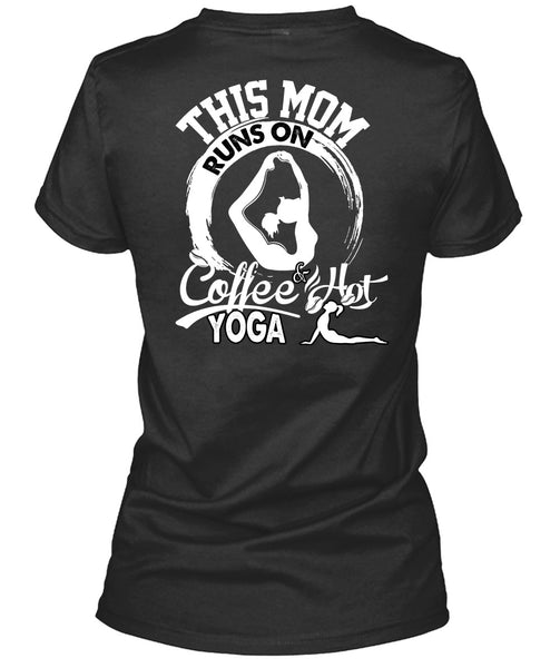 This Mom Runs On Coffee Hot Yoga T Shirt, Being A Mom T Shirt