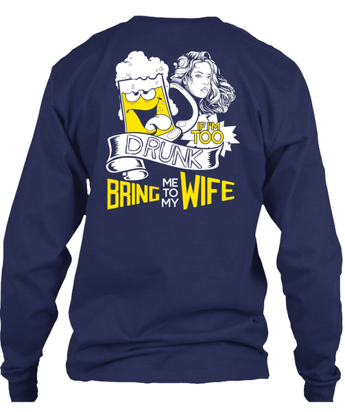 If I'm Too Drunk Bring Me To My Wife T Shirt, Being A Wife T Shirt