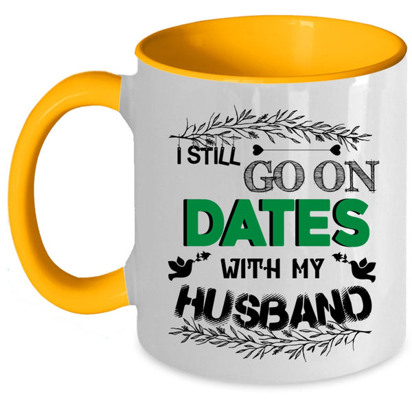 Cute Couple Coffee Mug, I Still Go On Dates With My Husband Accent Mug