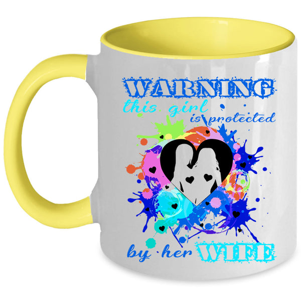 Cool Girls Coffee Mug, This Girl Is Protected By Her Wife Accent Mug
