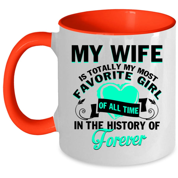 Cute Love Coffee Mug, My Wife Is My Most Favorite Girl Accent Mug