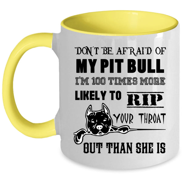 I'm 100 Times More Likely Coffee Mug, Don't be Afraid Of My Pit Bill Accent Mug