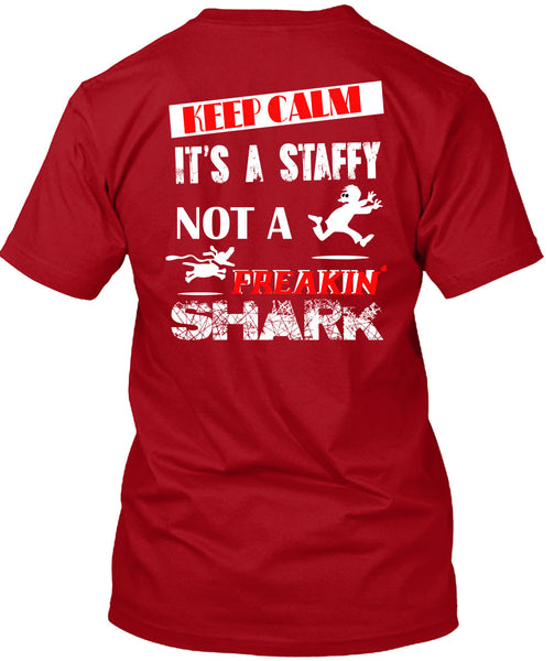 Keep Calm It's A Staffy Not A Freaking Shark T Shirt, I Love My Dog T Shirt