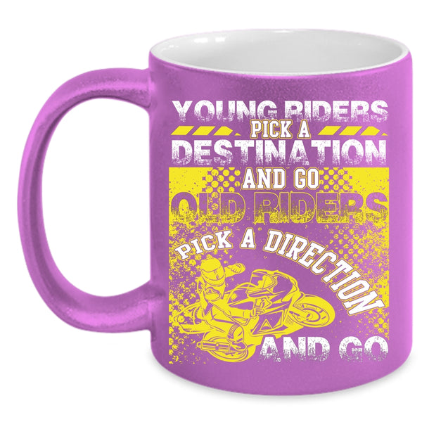 Young Riders Coffee Mug, Old Riders Pick A Direction And Go Coffee Cup