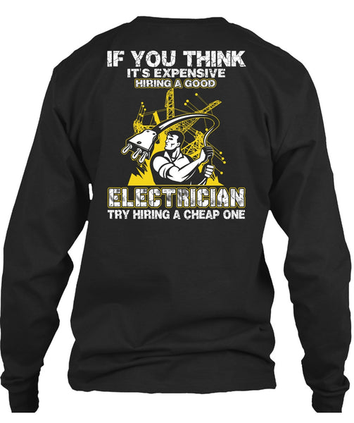 It's Expensive Hiring A Good Electrician T Shirt, Being An Electrician T Shirt