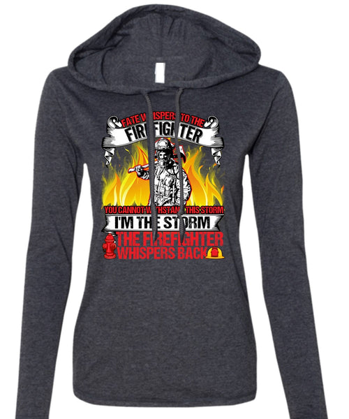 I'm The Storm The Firefighter T Shirt, Being A Firefighter T Shirt (Anvil Ladies Ringspun Hooded)