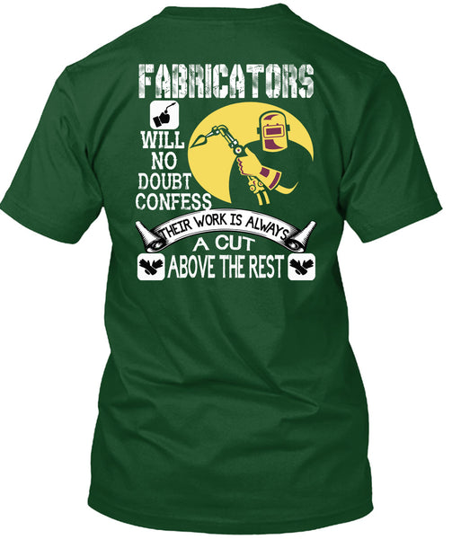 Fabricators Will No Doubt Confess T Shirt, Their Work Is Always A Cut T Shirt