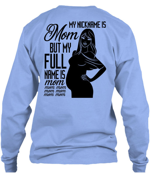 My Nickname Is Mom T Shirt, I Love Mom T Shirt