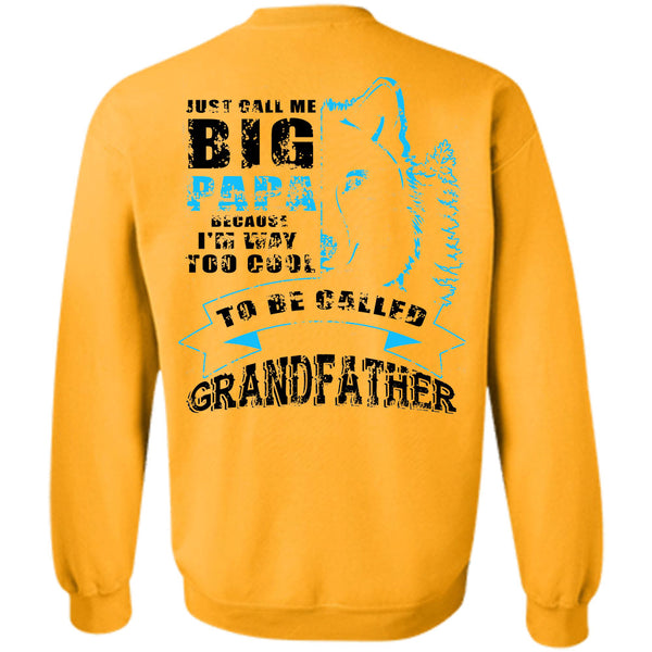 Being A Papa T Shirt, I'm Way Too Cool To Be Called Grandfather Sweatshirt