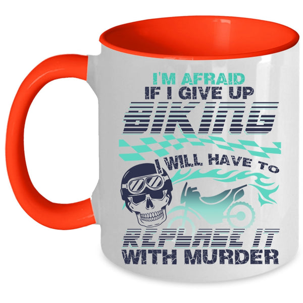 Cool Bikers Coffee Mug, I'm Afraid If I Give Up Biking Accent Mug